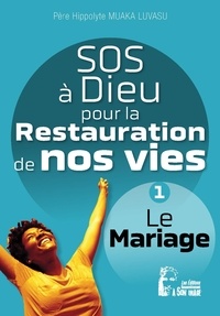 Lusavu hippolyte Muaka - SOS à Dieu pour la restauration de nos vies - L5075 - Le Mariage.