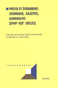 Presse Et Evenements: Journaux, Gazettes, Almanachs, Xviiie-Xixe Siecles: Actes Du Colloque International. La Perception De L'Evenement Dans La Presse De Langue Allemande Et Francaise, Universite De La Sarre, 12-14 Mars 1998