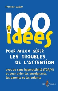 100 idées pour mieux gérer les troubles de l'attention