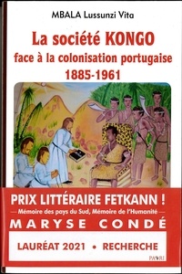 Lussunzi Vita Mbala - La société Kongo face à la colonisation portugaise (1885-1961) - Un peuple et une culture en mutations.