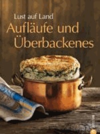 Lust auf Land - Aufläufe und Überbackenes.