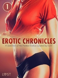 LUST authors et J.V. Bell - Erotic Chronicles #1: A Selection of the Hottest Erotica curated by LUST.
