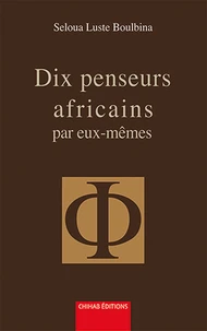 Dix penseurs africains par eux-mêmes