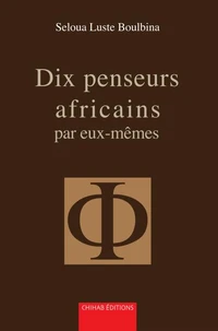 Dix penseurs africains par eux-mêmes