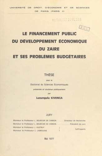 Le financement public du développement économique du Zaïre et ses problèmes budgétaires. Thèse pour le Doctorat ès sciences économiques