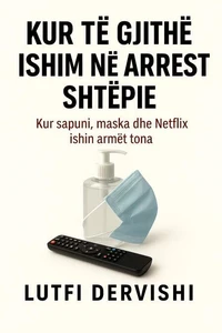 Kur të gjithë ishim në arrest shtëpie