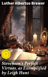 Stevenson's Perfect Virtues, as Exemplified by Leigh Hunt