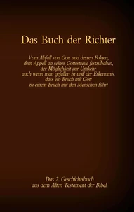 Das Buch der Richter, das 2. Geschichtsbuch aus dem Alten Testament der Bibel