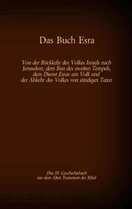 Das Buch Esra, das 10. Geschichtsbuch aus dem Alten Testament der Bibel