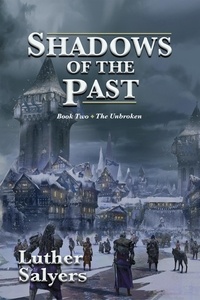  Luther Salyers - Shadows of the Past - The Unbroken, #2.