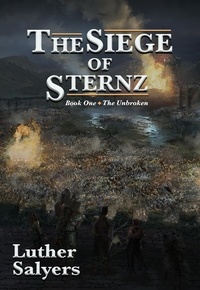  Luther Salyers - The Siege of Sternz - The Unbroken, #1.