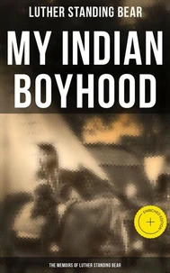 My Indian Boyhood: The Memoirs of Luther Standing Bear