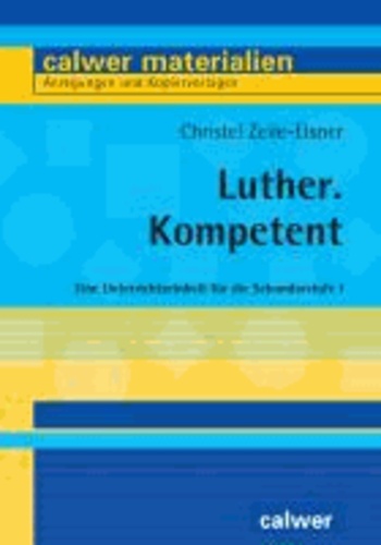 Luther. Kompetent - Eine Unterrichtseinheit für die Sekundarstufe I.