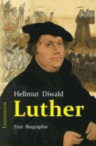Luther - Eine Biographie.