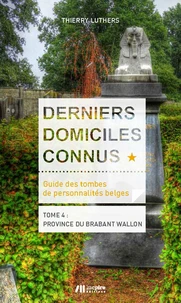 Derniers domiciles connus - Guide des tombes des personnalités belges