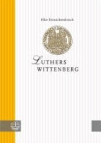 Luthers Wittenberg.