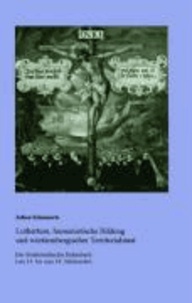 Luthertum, humanistische Bildung und württembergischer Territorialstaat - Die Gelehrtenfamilie Bidembach vom 16. bis zum 18. Jahrhundert.