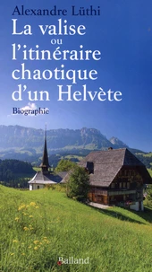 La valise ou l'itinéraire chaotique d'un Helvète