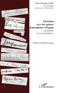 Entretiens avec des auteurs francophones d'Egypte et fragments de correspondances