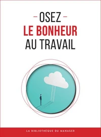 Osez le bonheur au travail