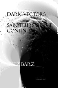  Lutz Barz - Dark Vectors Saboteurs of the Continua.