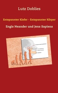 Lutz Doblies - Entspannter Kiefer - Entspannter Körper - Engis Neander und Jens Sapiens.