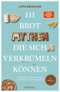 111 Brot-Mythen, die sich verkrümeln können