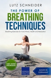  Lutz Schneider - The Power of Breathing Techniques - Breathing Exercises for more Fitness, Health and Relaxation.