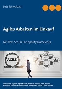 Lutz Schwalbach - Agiles Arbeiten im Einkauf - Mit dem Scrum und Spotify Framework.