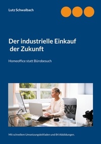 Lutz Schwalbach - Der industrielle Einkauf der Zukunft - Homeoffice statt Bürobesuch.