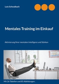 Lutz Schwalbach - Mentales Training im Einkauf - Aktivierung Ihrer mentalen Intelligenz und Stärken.