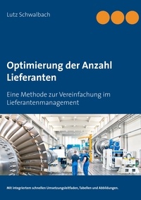 Lutz Schwalbach - Optimierung der Anzahl Lieferanten - Eine Methode zur Vereinfachung im Lieferantenmanagement.