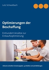 Lutz Schwalbach - Optimierungen der Beschaffung - Einhundert Ansätze zur Einkaufsoptimierung.