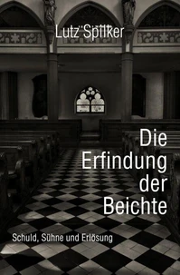 Die Erfindung der Beichte