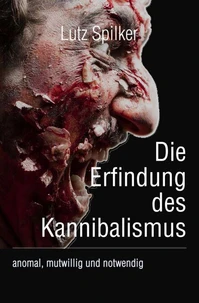 Die Erfindung des Kannibalismus