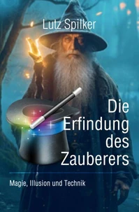 Die Erfindung des Zauberers