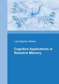 Lutz Stephan Nielen - Cognitive Applications in Resistive Memories.