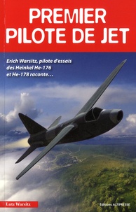 Lutz Warsitz - Premier pilote de jet - L'histoire du pilote d'essais allemand Erich Warsitz.