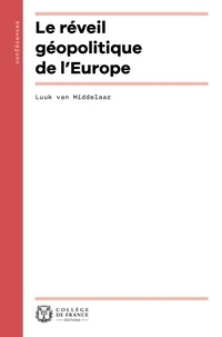 Luuk Van Middelaar - Le réveil géopolitique de l'Europe.