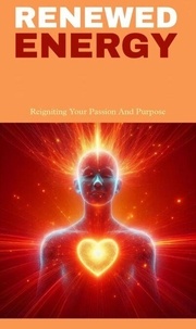 Télécharger des livres Android Renewed energy: reigniting your passion and  purpose par Luwang John 9798230643722 (Litterature Francaise) 