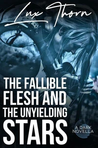 The Fallible Flesh and the Unyielding Stars