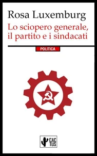 Lo sciopero generale, il partito e i sindacati
