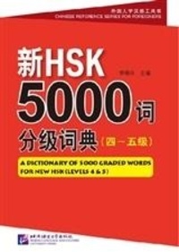 Luxing Li - HSK5000 A dictionary of 5000 graded words for new HSK (Levels 4 and 5).