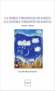 Luz de Maria Avendaño - La double virginité de Sarita.