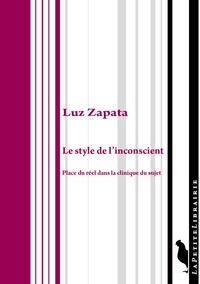 Luz Zapata - Le style de l'inconscient - Place du réel dans la clinique du sujet.
