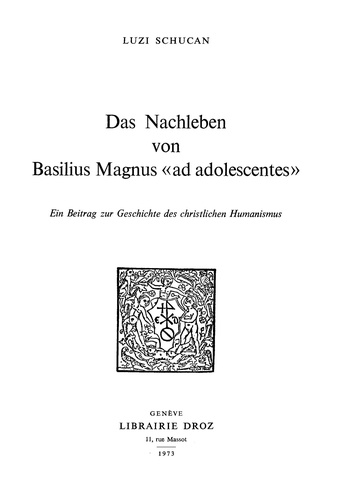 Das Nachleben von Basilius Magnus «Ad adolescentes» : ein Beitrag zur Geschichte des christlichen Humanismus