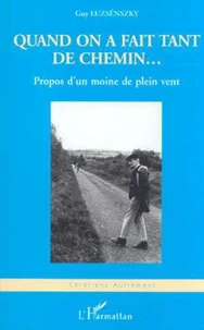 Quand On A Fait Tant De Chemin... Propos D'Un Moine De Plein Vent