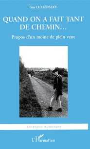 Quand On A Fait Tant De Chemin... Propos D'Un Moine De Plein Vent