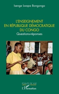 Lwapa bongongo jean maurice Isenge - L'enseignement en république Démocratique du Congo - Questions-réponse.