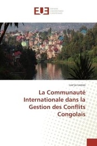 Lwe'ya Lwesso - La Communauté Internationale dans la Gestion des Conflits Congolais.
